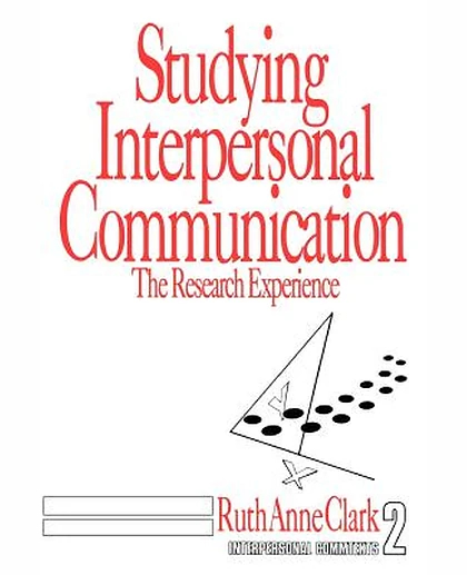 Studying Interpersonal Communication: The Research Experience, 1st Edition