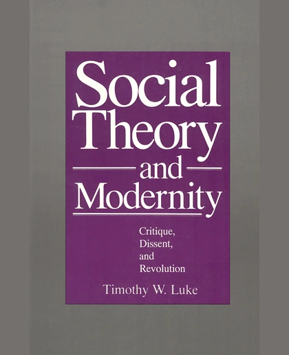 Social Theory and Modernity: Critique, Dissent, and Revolution