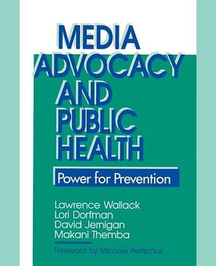 Media Advocacy and Public Health: Power for Prevention, 1st Edition