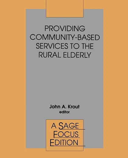 Providing Community-Based Services to the Rural Elderly, 1st Edition