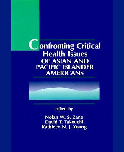 Confronting Critical Health Issues of Asian and Pacific Islander Americans, 1st Edition