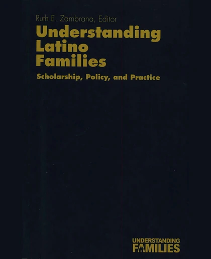 Understanding Latino Families: Scholarship, Policy and Practice