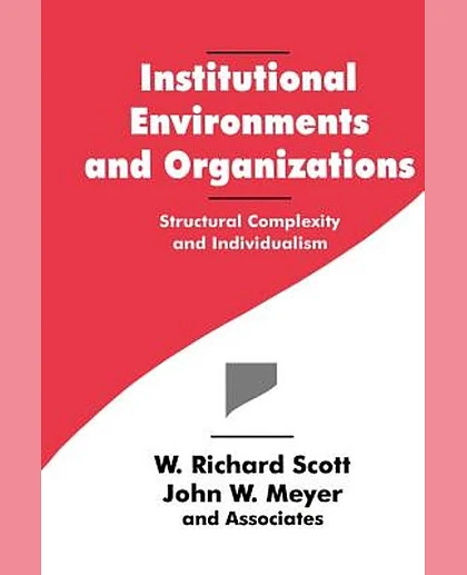 Institutional Environments and Organizations: Structural Complexity and Individualism, 1st Edition