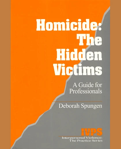 Homicide: The Hidden Victims: A Guide for Professionals