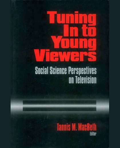 Tuning in to Young Viewers: Social Science Perspectives on Television