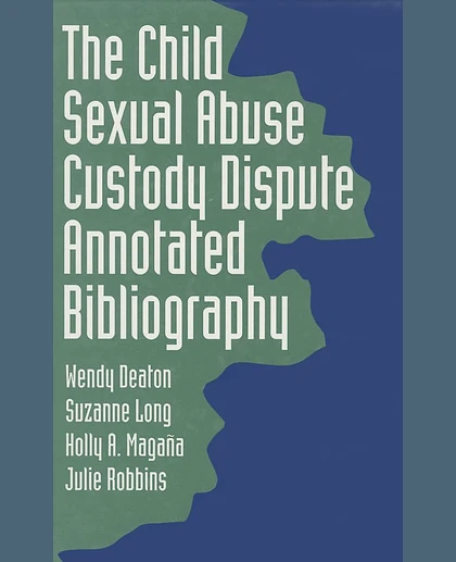 The Child Sexual Abuse Custody Dispute Annotated Bibliography, 1st Edition