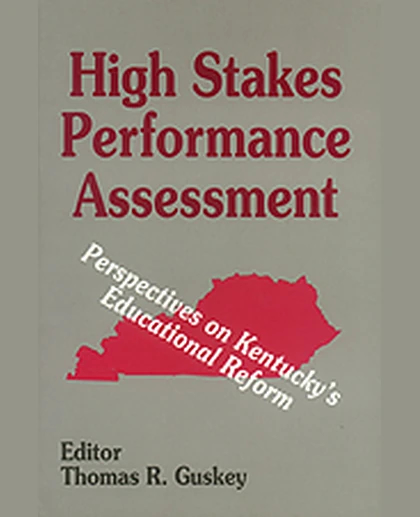 High Stakes Performance Assessment: Perspectives on Kentucky's Educational Reform, 1st Edition