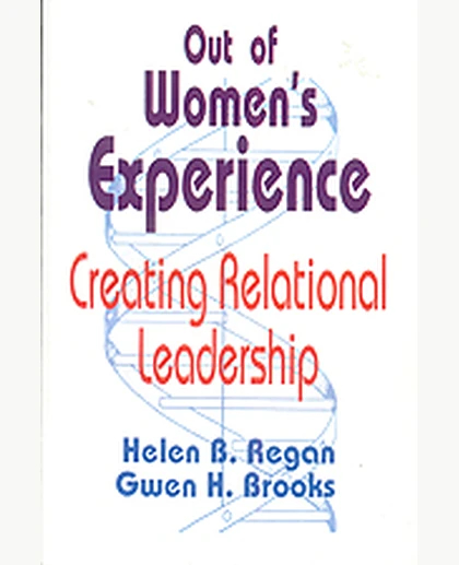 Out of Women's Experience: Creating Relational Leadership, 1st Edition