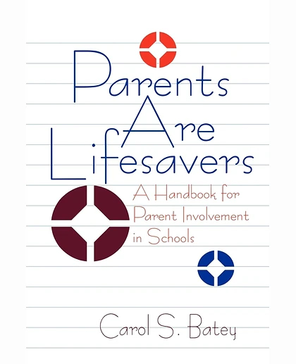 Parents Are Lifesavers: A Handbook for Parent Involvement in Schools, 1st Edition