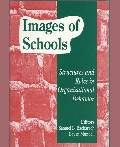 Images of Schools: Structures and Roles in Organizational Behavior, 1st Edition