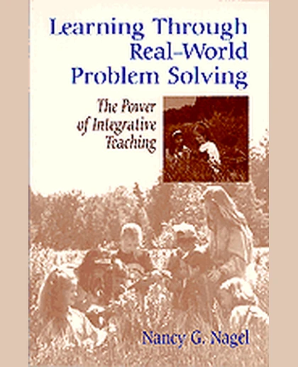Learning Through Real-World Problem Solving: The Power of Integrative Teaching, 1st Edition