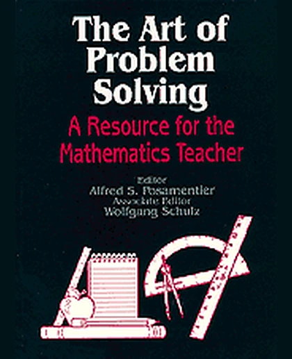 The Art of Problem Solving: A Resource for the Mathematics Teacher, 1st Edition