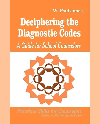 Deciphering the Diagnostic Codes: A Guide for School Councelors, 1st Edition
