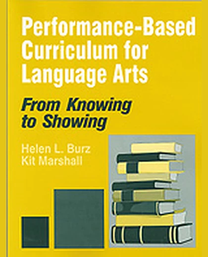 Performance-Based Curriculum for Language Arts: From Knowing to Showing, 1st Edition
