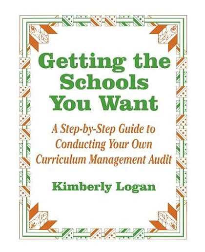 Getting the Schools You Want: A Step-by-Step Guide to Conducting Your Own Curriculum Management Audit, 1st Edition