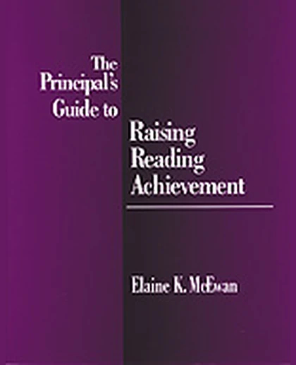 The Principal's Guide to Raising Reading Achievement, 1st Edition