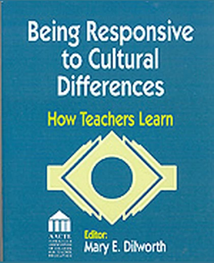 Being Responsive to Cultural Differences: How Teachers Learn, 1st Edition