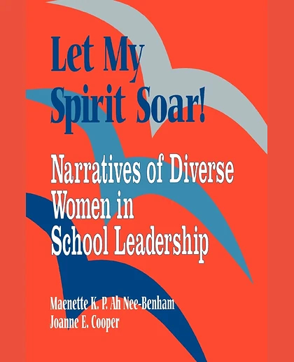 Let My Spirit Soar!: Narratives of Diverse Women in School Leadership, 1st Edition
