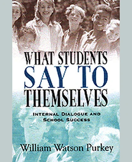 What Students Say to Themselves: Internal Dialogue and School Success, 1st Edition