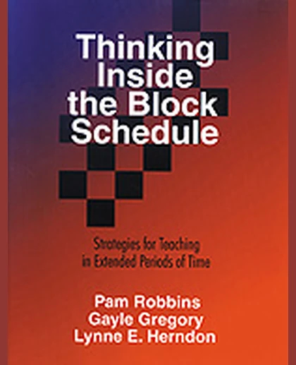 Thinking Inside the Block Schedule: Strategies for Teaching in Extended Periods of Time, 1st Edition