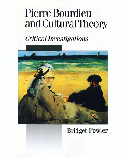 Pierre Bourdieu and Cultural Theory: Critical Investigations