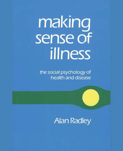 Making Sense of Illness: The Social Psychology of Health and Disease