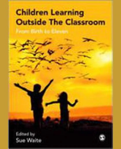 Children Learning Outside the Classroom: From Birth to Eleven