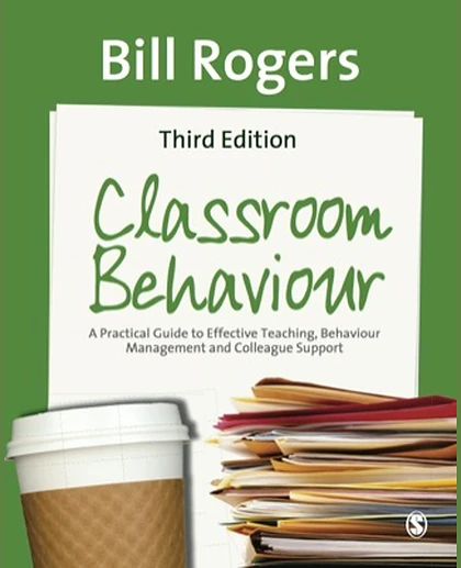 Classroom Behaviour: A Practical Guide to Effective Teaching, Behaviour Management and Colleague Support
