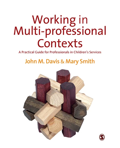 Working in Multi-professional Contexts: A Practical Guide for Professionals in Children's Services