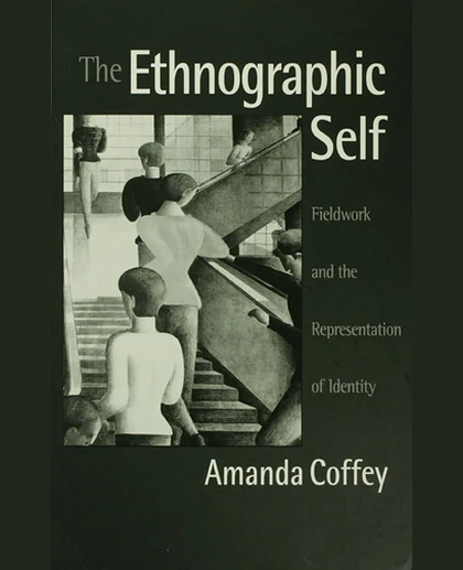 The Ethnographic Self: Fieldwork and the Representation of Identity, 1st Edition