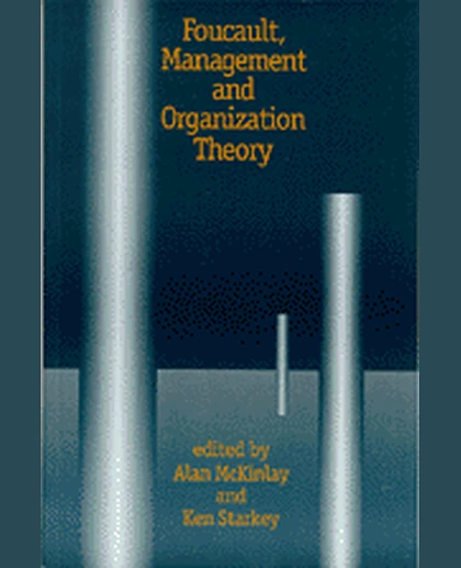 Foucault, Management and Organization Theory: From Panopticon to Technologies of Self, 1st Edition