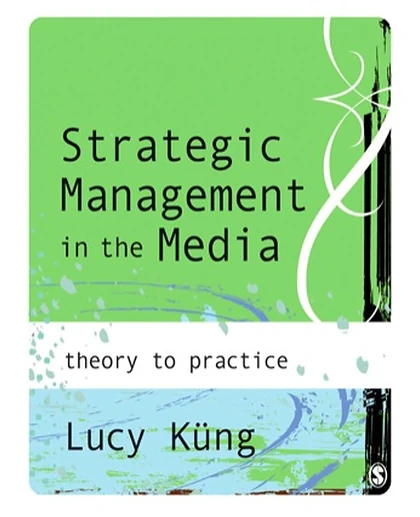 Strategic Management in the Media: From Theory to Practice