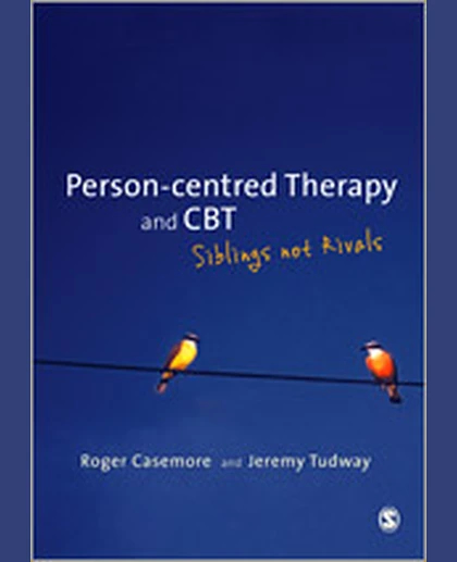 Person-centred Therapy and CBT: Siblings Not Rivals, 1st Edition