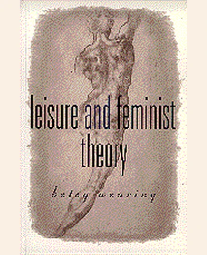 Leisure and Feminist Theory, 1st Edition