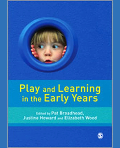 Play and Learning in the Early Years: From Research to Practice, 1st Edition
