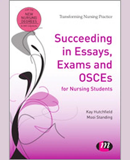 Succeeding in Essays, Exams and OSCEs for Nursing Students, 1st Edition