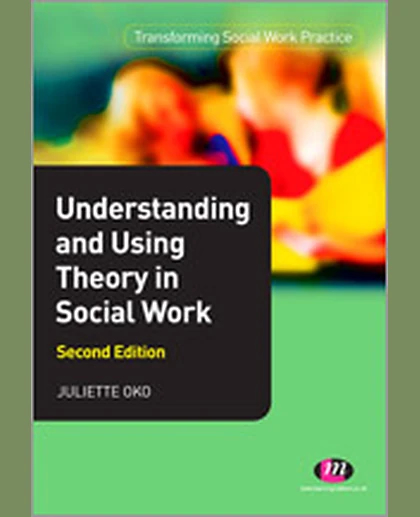 Understanding and Using Theory in Social Work, 2nd Edition