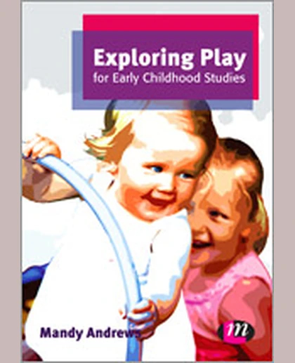 Exploring Play for Early Childhood Studies, 1st Edition