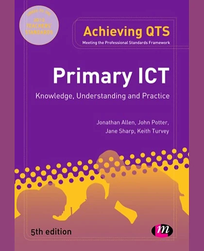 Primary ICT: Knowledge, Understanding and Practice, 5th Edition
