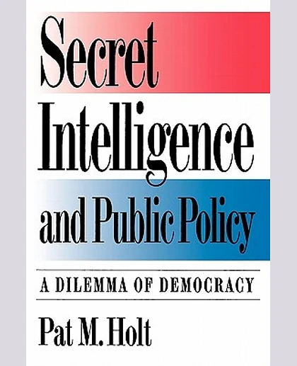 Secret Intelligence and Public Policy: A Dilemma of Democracy, 1st Edition