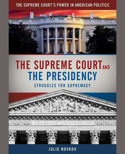 The Supreme Court and the Presidency: Struggles for Supremacy, 1st Edition