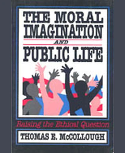 The Moral Imagination and Public Life: Raising the Ethical Question, 1st Edition