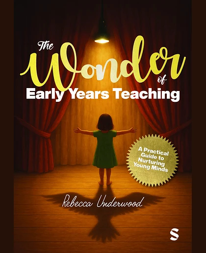 The Wonder of Early Years Teaching: A Practical Guide to Nurturing Young Minds, 1st Edition