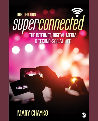 Superconnected: The Internet, Digital Media, and Techno-Social Life, 3rd Edition