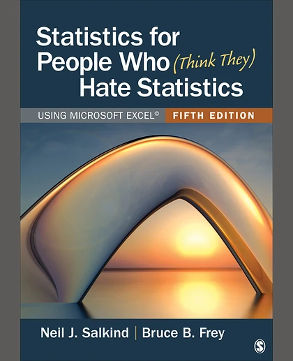Statistics for People Who (Think They) Hate Statistics: Using Microsoft Excel, 5th Edition