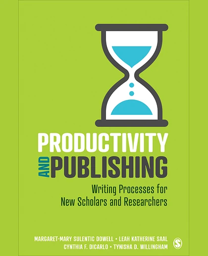 Productivity and Publishing: Writing Processes for New Scholars and Researchers, 1st Edition
