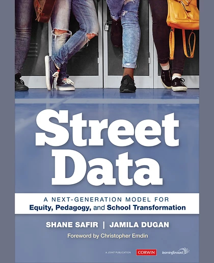 Street Data: A Next-Generation Model for Equity, Pedagogy, and School Transformation, 1st Edition