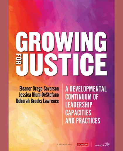 Growing for Justice: A Developmental Continuum of Leadership Capacities and Practices, 1st Edition