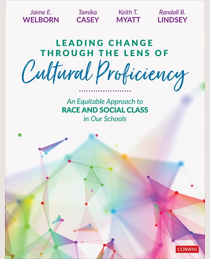 Leading Change Through the Lens of Cultural Proficiency: An Equitable Approach to Race and Social Class in Our Schools, 1st Edition