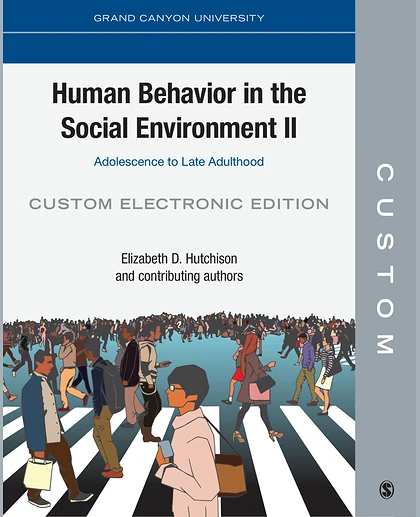 Custom: Grand Canyon University SWK 540 Human Behavior in the Social Environment II: Adolescence to Late Adulthood Custom Electronic Edition